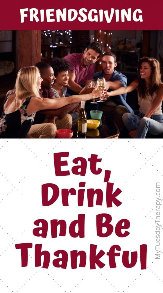 Friendsgiving Ideas. Eat, drink and be thankful.
